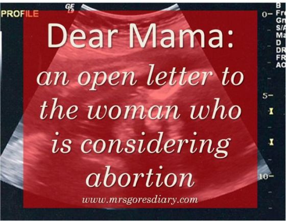 Dear Mama: an open letter to the woman who is considering abortion